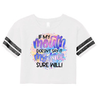 If My Mouth Doesn't Say It Funny And Sarcastic Novelty Item T Shirt Scorecard Crop Tee | Artistshot