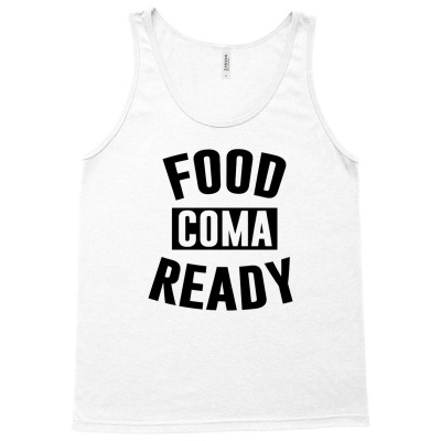 Food Coma Ready Tank Top Designed By Yudihap