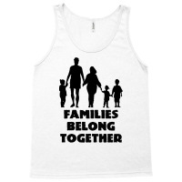 Families Belong Together Tank Top | Artistshot