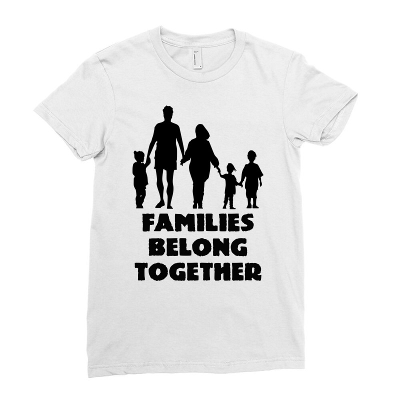 Families Belong Together Ladies Fitted T-Shirt by EGYBOY | Artistshot