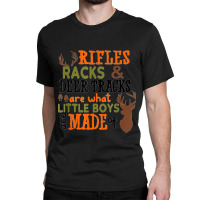 Rifles Racks Deer Tracks Little Boys Are Made Of Hunting Classic T-shirt | Artistshot