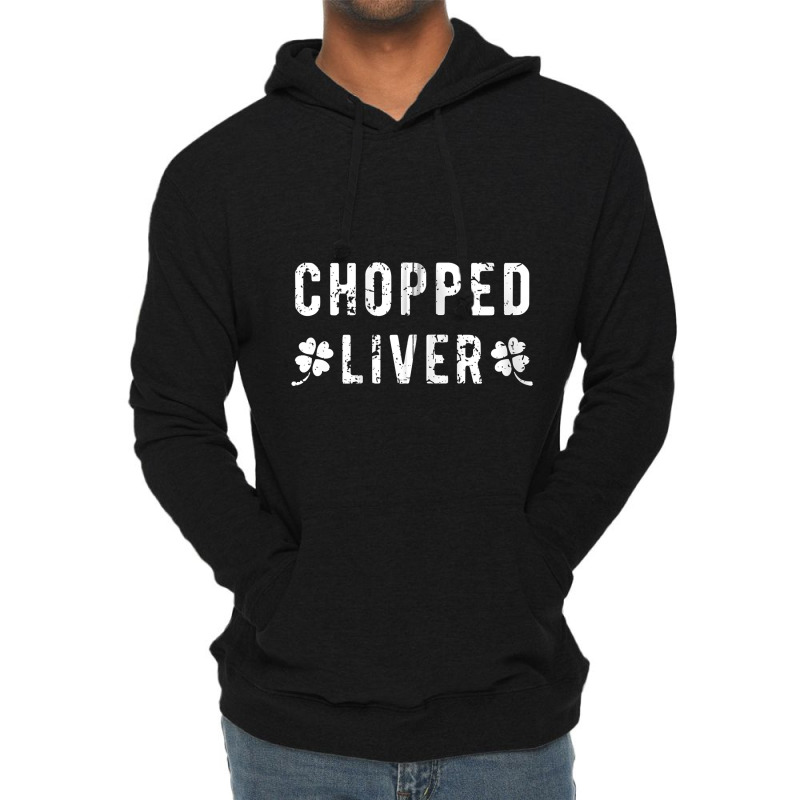 Chopped Liver St Patricks Day Irish Drinking Pun Zip Lightweight Hoodie | Artistshot