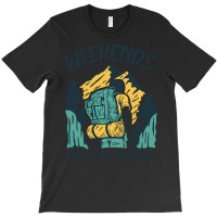 Weekends Are For Hiking T  Shirt Weekends Are For Hiking T  Shirt T-shirt | Artistshot