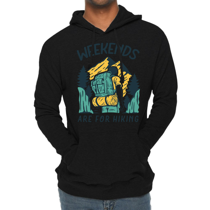 Weekends Are For Hiking T  Shirt Weekends Are For Hiking T  Shirt Lightweight Hoodie | Artistshot