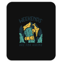 Weekends Are For Hiking T  Shirt Weekends Are For Hiking T  Shirt Mousepad | Artistshot