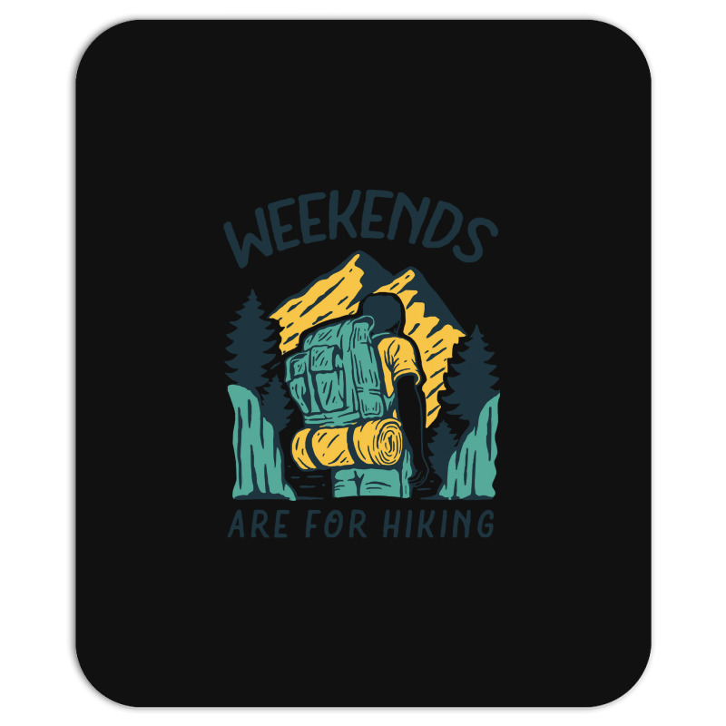 Weekends Are For Hiking T  Shirt Weekends Are For Hiking T  Shirt Mousepad | Artistshot