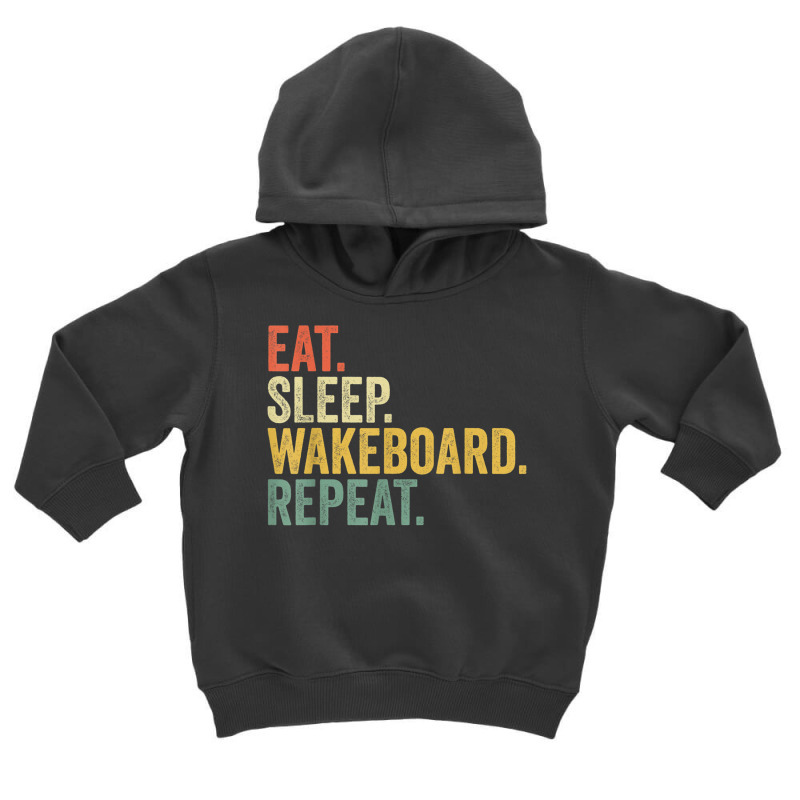 Eat Sleep Wakeboard Repeat Funny Wakeboard Lover Men Women T Shirt Toddler Hoodie | Artistshot