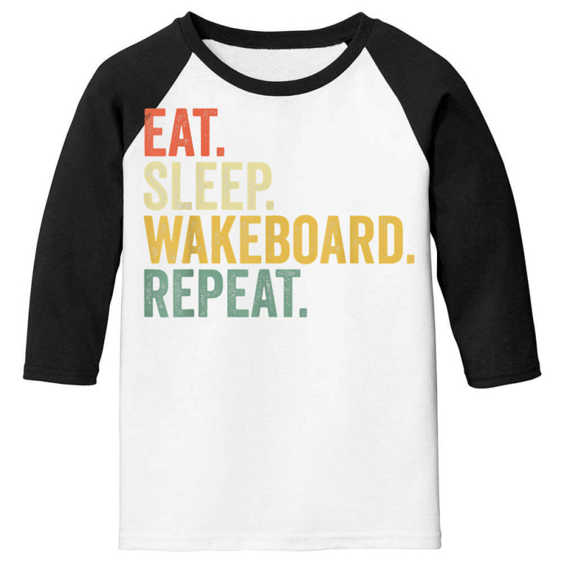 Eat Sleep Wakeboard Repeat Funny Wakeboard Lover Men Women T Shirt Youth 3/4 Sleeve | Artistshot