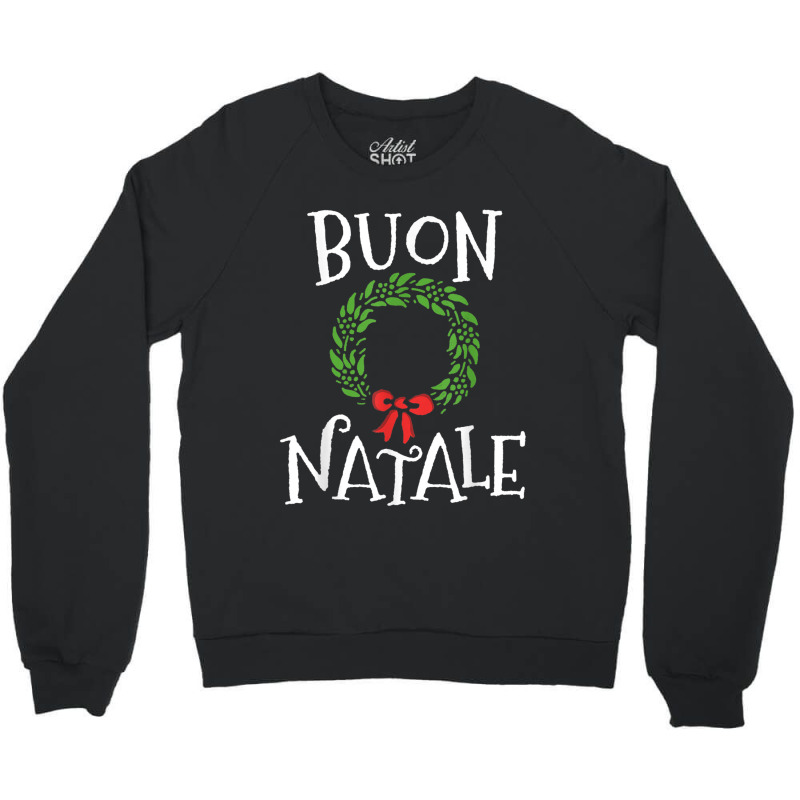 Buon Natale Christmas T Shirt Italy Italian Merry Xmas T Shirt Crewneck Sweatshirt by Adriana_Torquemada | Artistshot