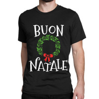 Buon Natale Christmas T Shirt Italy Italian Merry Xmas T Shirt Classic T-shirt | Artistshot