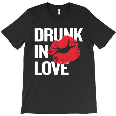 Drunk In Love T-shirt Designed By Christopher Guest
