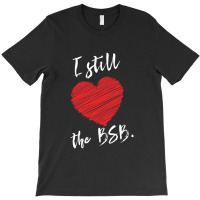 I Still The Bsb T-shirt | Artistshot