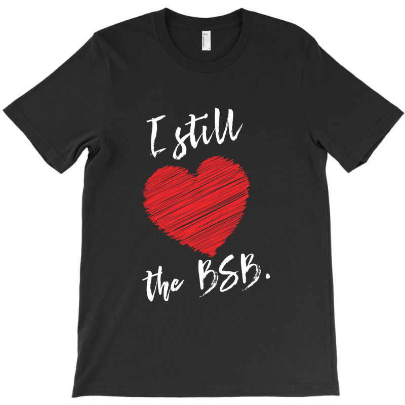 I Still The Bsb T-shirt | Artistshot