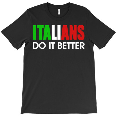 Italians Do It Better T-shirt Designed By Christopher Guest