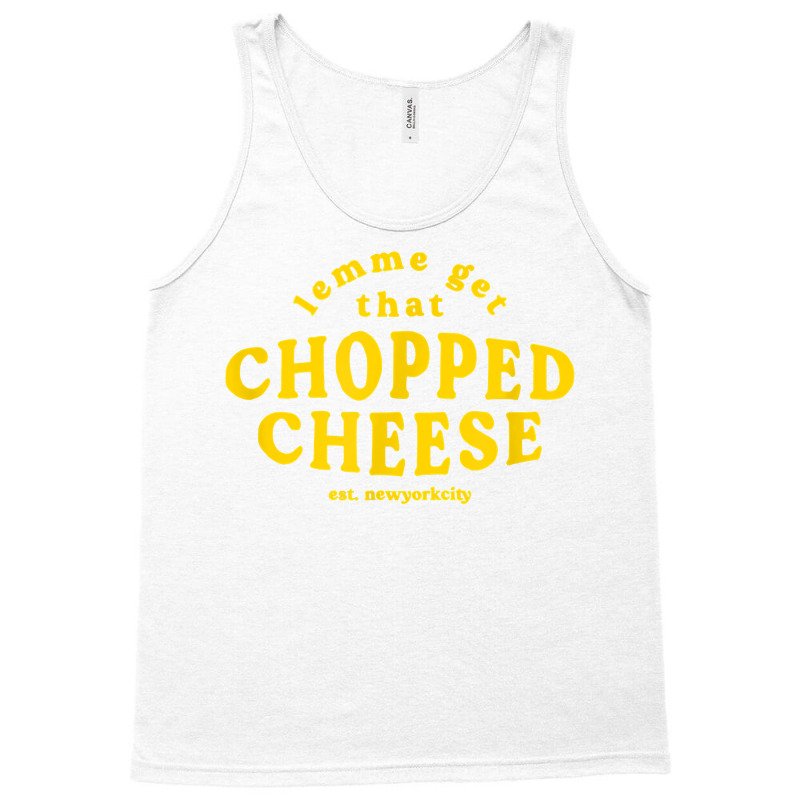 Lemme Get That Chopped Cheese New York City Bodegas Sandwich T Shirt Tank Top | Artistshot