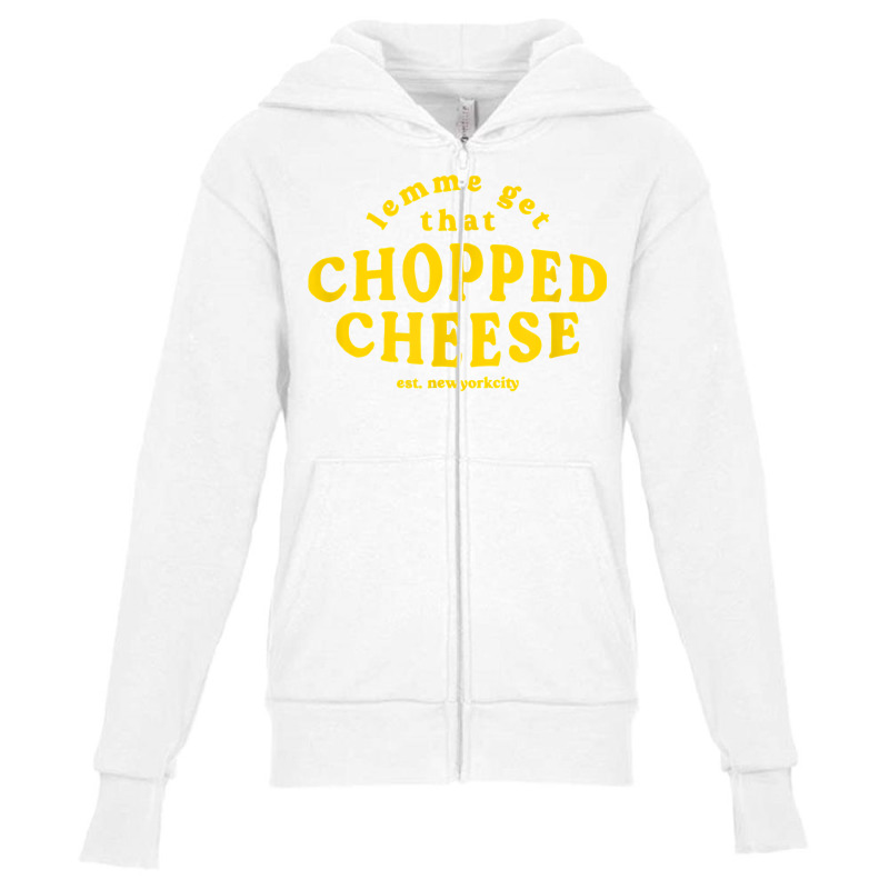 Lemme Get That Chopped Cheese New York City Bodegas Sandwich T Shirt Youth Zipper Hoodie | Artistshot