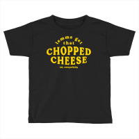 Lemme Get That Chopped Cheese New York City Bodegas Sandwich T Shirt Toddler T-shirt | Artistshot