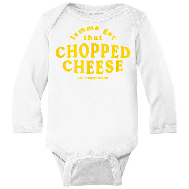 Lemme Get That Chopped Cheese New York City Bodegas Sandwich T Shirt Long Sleeve Baby Bodysuit | Artistshot