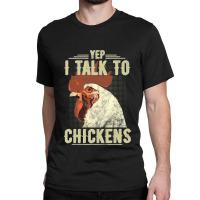 Yep Im Talk Chickens Funny Chicken Animal Distressed Style 13 Classic T-shirt | Artistshot