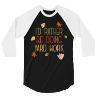 Gardening Gift T Shirt Farming Is Life I'd Rather Be Doing Yard Work, 3/4 Sleeve Shirt | Artistshot