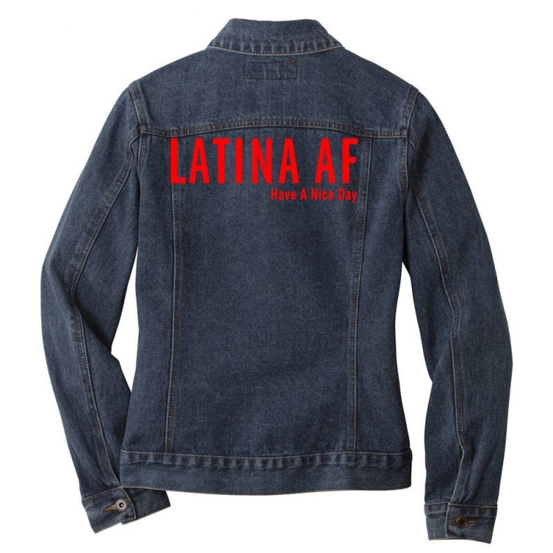 Latina Af Have A Nice Day Ladies Denim Jacket by redberries | Artistshot