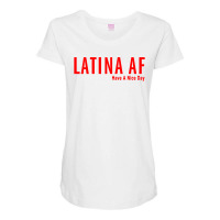 Latina Af Have A Nice Day Maternity Scoop Neck T-shirt | Artistshot