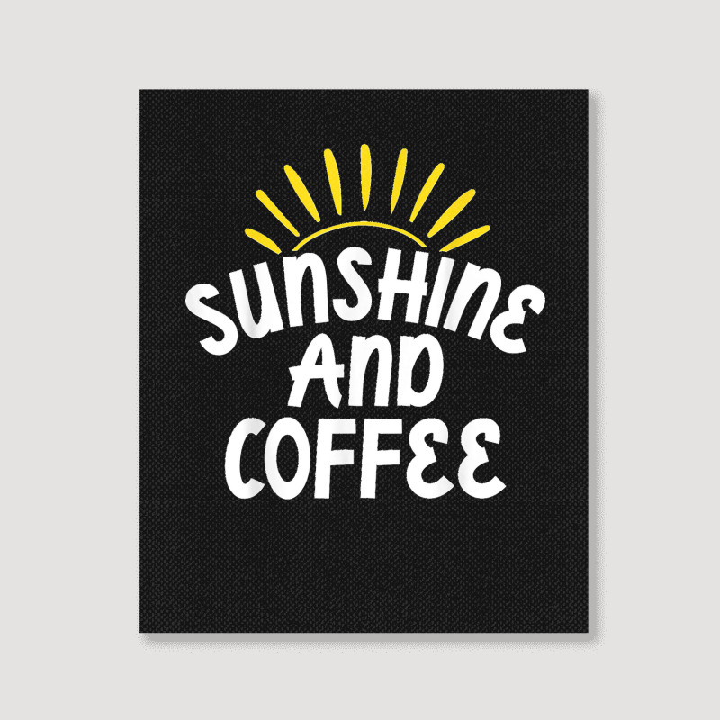 Sunshine And Coffee Portrait Canvas Print | Artistshot