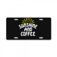 Sunshine And Coffee License Plate | Artistshot