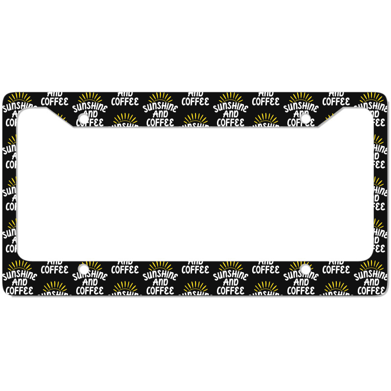 Sunshine And Coffee License Plate Frame | Artistshot