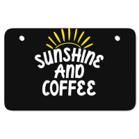 Sunshine And Coffee Atv License Plate | Artistshot