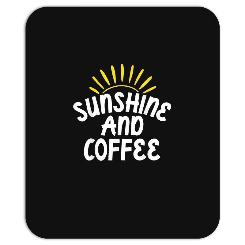 Sunshine And Coffee Mousepad | Artistshot