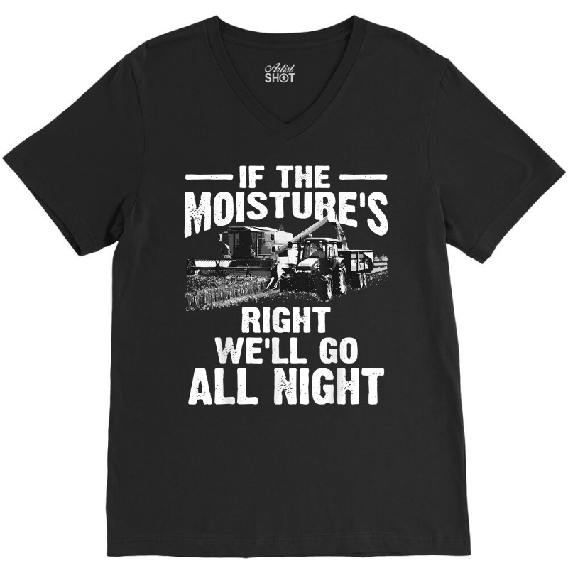 Cool If The Moisture's Right Farmer Gift Funny Farm Men T Shirt V-Neck Tee by sugruewxrivestsxe | Artistshot