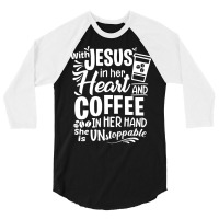 God T Shirt With Jesus In Her Heart And Coffee In Her Hand She Is Unst 3/4 Sleeve Shirt | Artistshot