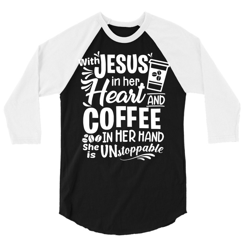 God T Shirt With Jesus In Her Heart And Coffee In Her Hand She Is Unst 3/4 Sleeve Shirt | Artistshot