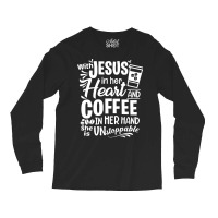 God T Shirt With Jesus In Her Heart And Coffee In Her Hand She Is Unst Long Sleeve Shirts | Artistshot