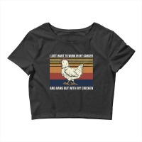 I Just Want To Work In My Garden And Hang Out Chicken 128 Crop Top | Artistshot