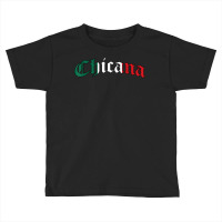 Chicana Mexican American Pride Hispanic Latino Culture T Shirt Toddler T-shirt | Artistshot