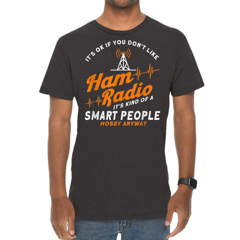 Amateur Radio Smart People Hobby Anyway Ham Radio T Shirt Vintage T-Shirt by caulkyuladdenrxi | Artistshot