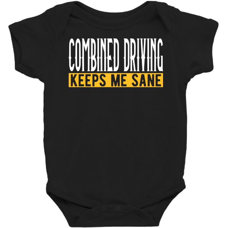 Horse T Shirt Combined Driving Keeps Me Sane I Carriage I Horse Carria Baby Bodysuit by caseynitzsche899 | Artistshot