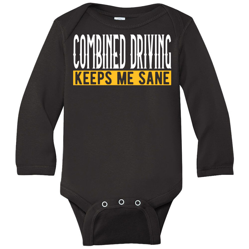 Horse T Shirt Combined Driving Keeps Me Sane I Carriage I Horse Carria Long Sleeve Baby Bodysuit by caseynitzsche899 | Artistshot