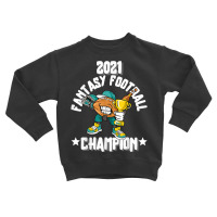 Funny 2021 Fantasy Football Champion Fantasy League Winner T Shirt Toddler Sweatshirt | Artistshot