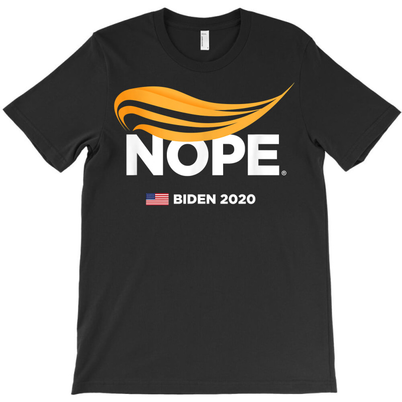 Anti Trump, Biden 2020, Trump Nope, Trump No, Humorous T Shirt T-shirt | Artistshot