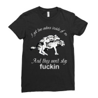 I Got Two Wolves Inside Of Me And They Won't Stop Fuckin' T Shirt Ladies Fitted T-shirt | Artistshot