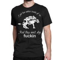 I Got Two Wolves Inside Of Me And They Won't Stop Fuckin' T Shirt Classic T-shirt | Artistshot