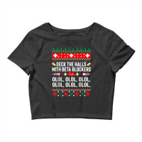 Deck The Halls With Beta Blockers Nurse Christmas Ugly Xmas T Shirt Crop Top | Artistshot