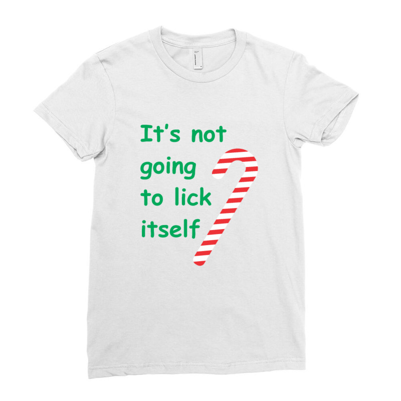 It's Not Going To Lick Itself Ladies Fitted T-Shirt by thebestisback | Artistshot