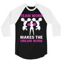 Cheerleader Team Work Makes The Dream Cheerleader 3/4 Sleeve Shirt | Artistshot