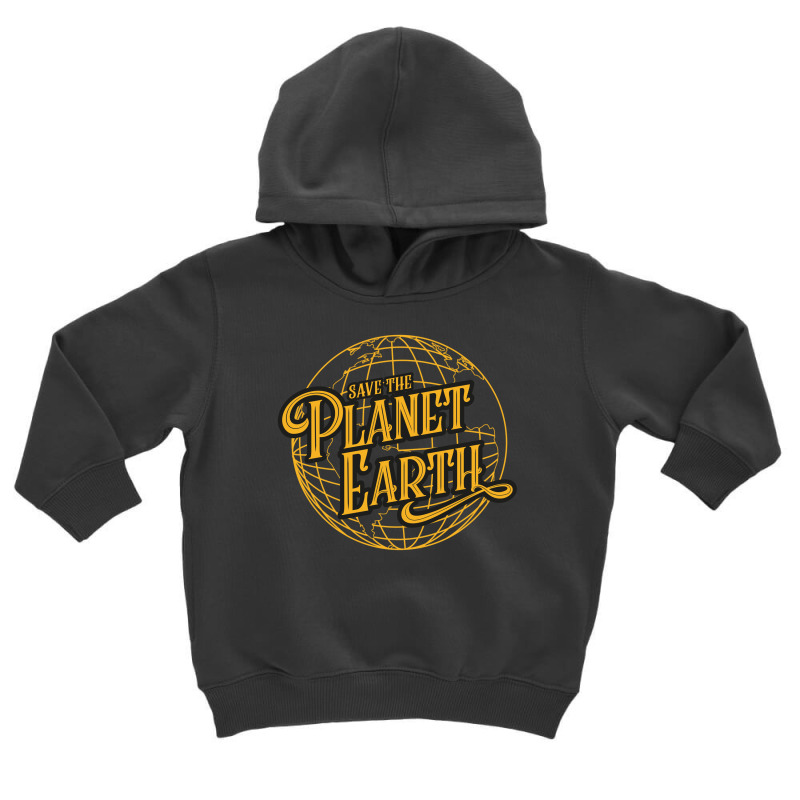 Save The Planet Earth Toddler Hoodie by Dr.Monekers | Artistshot