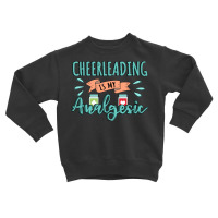 Cheerleading Is My Analgesic Design Quote Toddler Sweatshirt | Artistshot