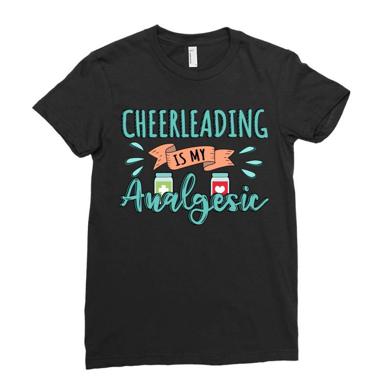 Cheerleading Is My Analgesic Design Quote Ladies Fitted T-Shirt by Maria_Jezierski | Artistshot